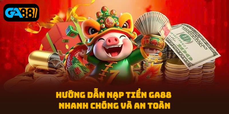 Nạp tiền GA88