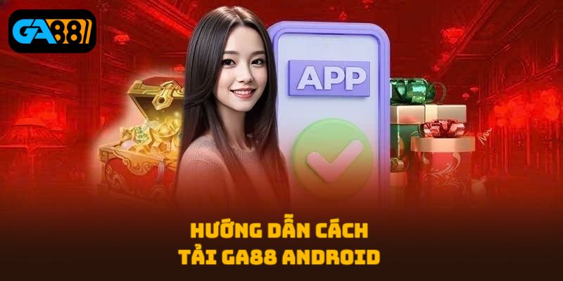 Tải GA88 Android
